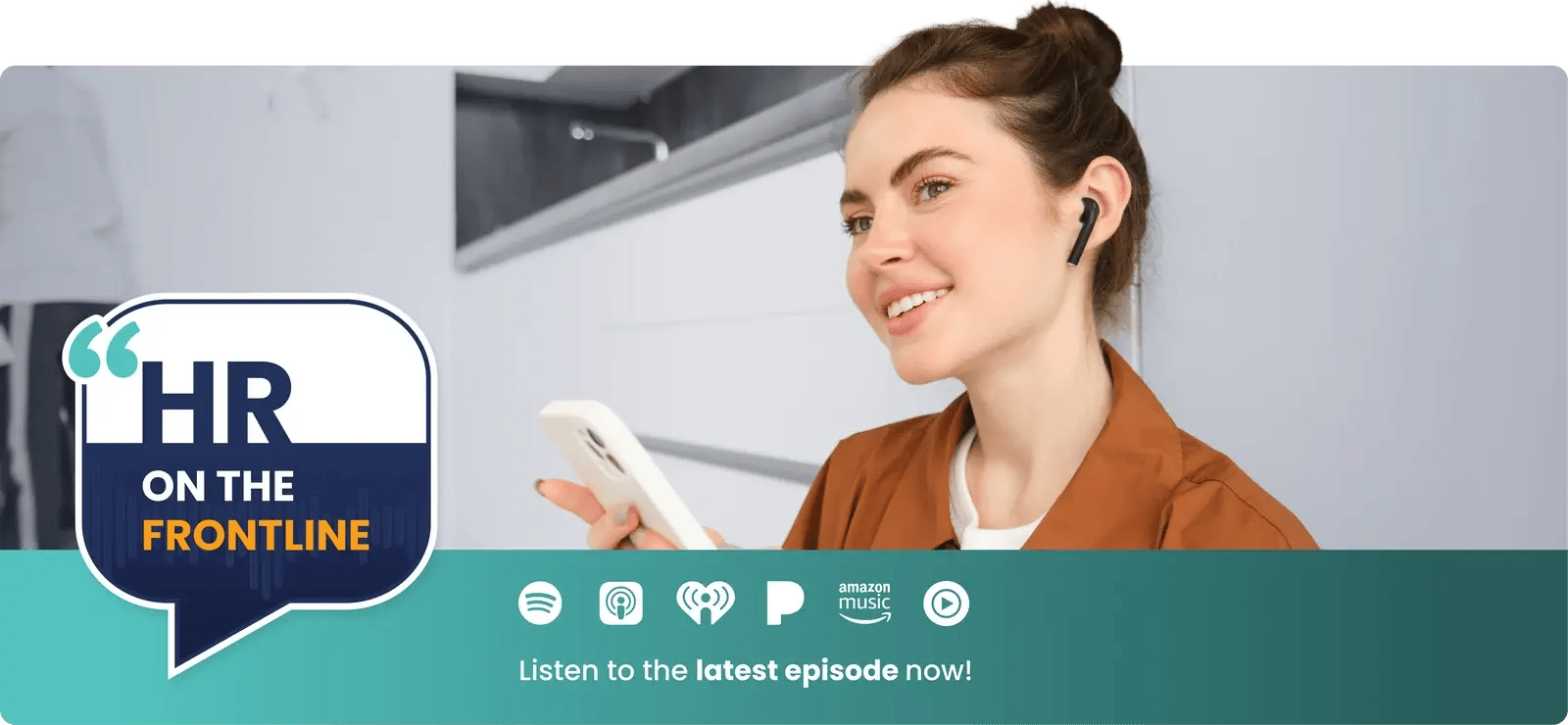 HR on the Frontline podcast. Listen to the latest episode on Spotify, Apple Podcasts, iHeartRadio, Pandora, Amazon Music and more.